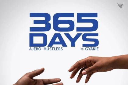 Ajebo Hustlers 365 Days Ft. Gyakie