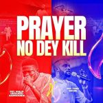 Akinwande Philip Okikijesu Ft. Tony Richie – Prayer No Dey Kill