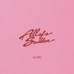 AlorG – All Of A Sudden