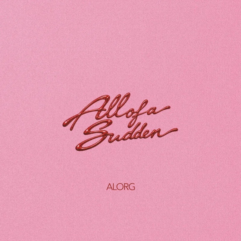 AlorG – All Of A Sudden
