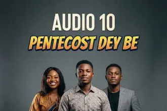 Audio 10 Pentecost Dey Be