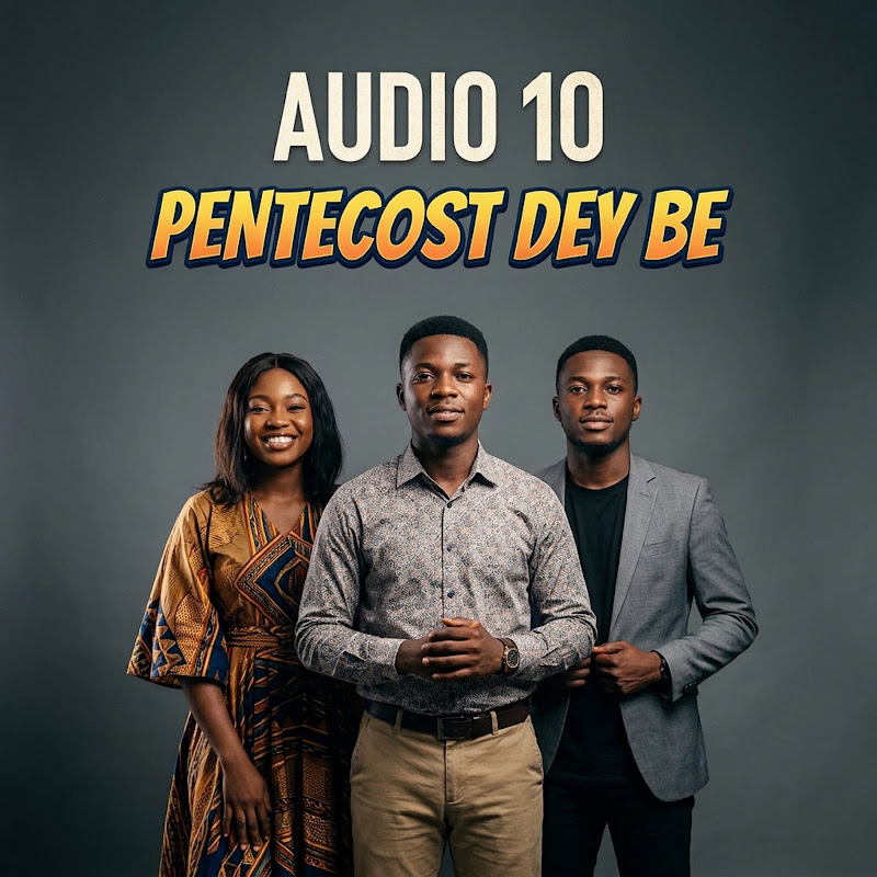 Audio 10 Pentecost Dey Be