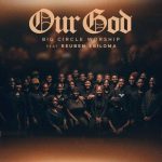 Big Circle Worship – Our God Ft. Reuben Ebiloma