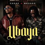 Chege – Ubaya Ft. Mbosso