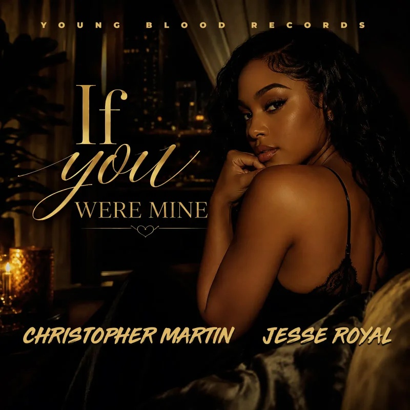 Christopher Martin Jesse Royal If You Were Mine