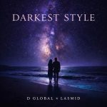 D Global Darkest Style Ft. Lasmid