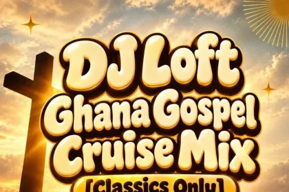 DJ Loft Ghana Gospel Cruise Mix Classics Only