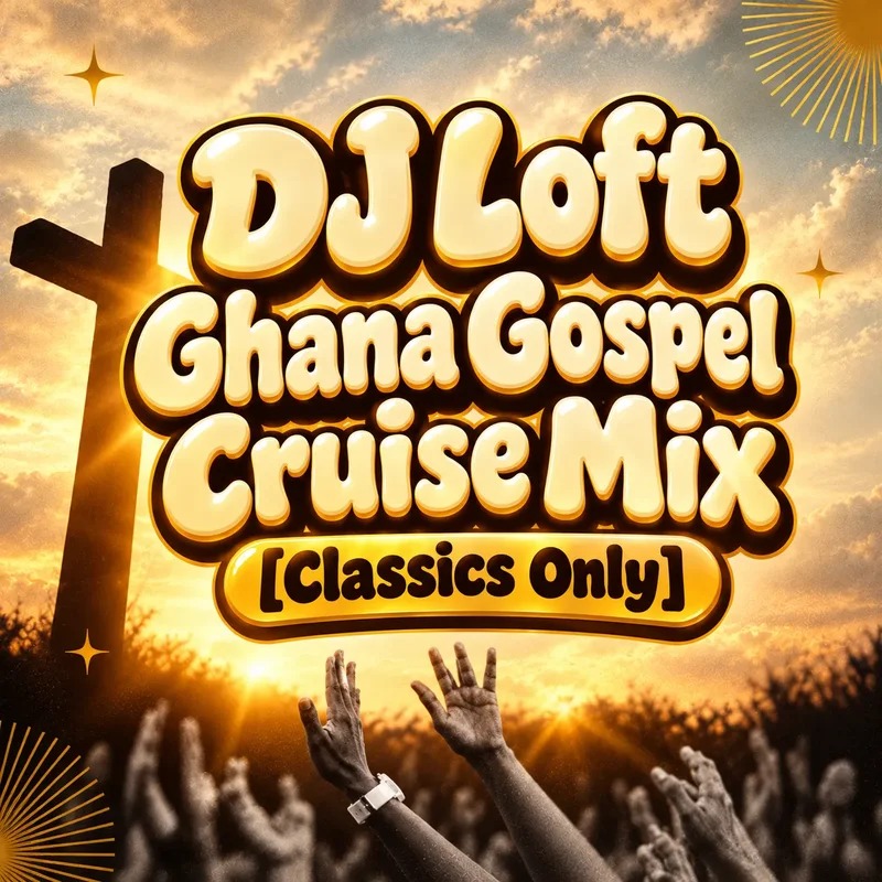 DJ Loft Ghana Gospel Cruise Mix Classics Only