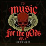 DJ Lord OTB – Music For The GOds EP. 7 Mix