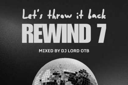 DJ Lord OTB – Rewind 7 Mix Lets Throw It Back