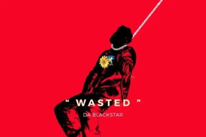 Da Blackstar – Wasted