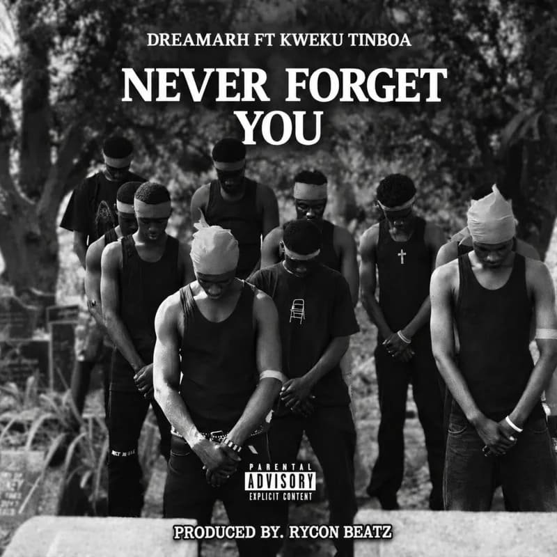 Dreamarh Never Forget You Ft. Kweku Tinboa