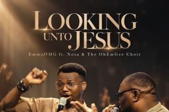 EmmaOMG – Looking Unto Jesus Ft. Nosa The OhEmGee Choir