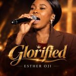 Esther Oji – Glorified Deeper Encounter
