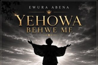 Ewura Abena – Yehowa Behwe Me