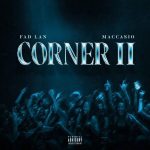 Fad Lan Ft. Maccasio – CORNER REMIX