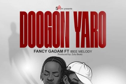 Fancy Gadam – Doogon Yaro Ft. Ibee Melody
