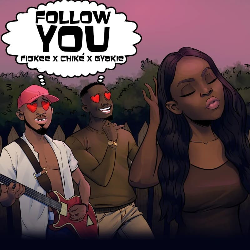 Fiokee Chike Gyakie Follow You