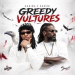 Gariba – Greedy Vultures Ft. Samini