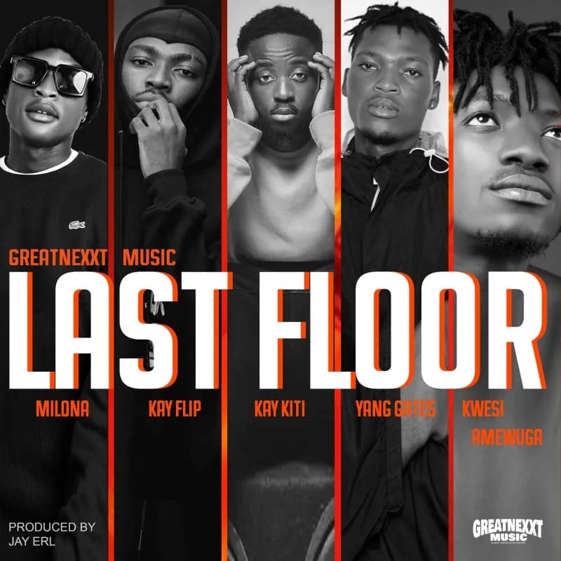 Greatnexxt Music Last Floor Ft. Milona Kay Flip Kay Kiti Yang Gates Kwesi Amewuga