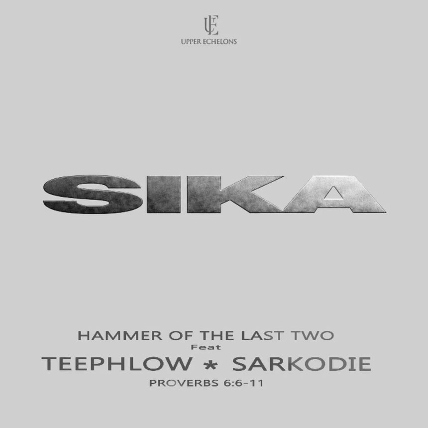 Hammer Of The Last Two – Sika Ft. Teephlow Sarkodie