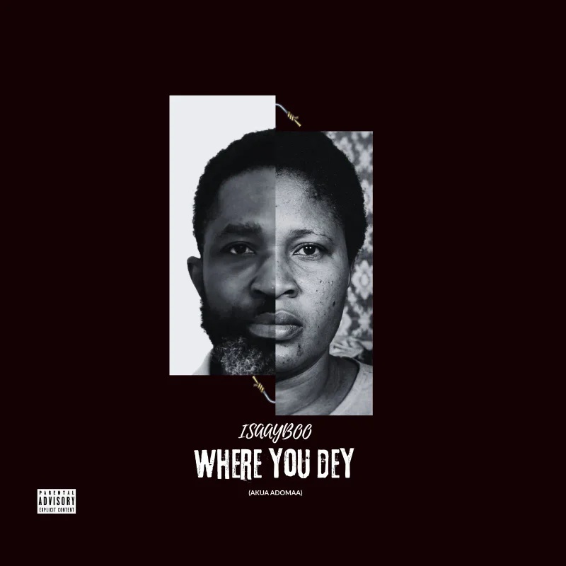 Isaayboo – Where You Dey