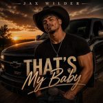 Jax Wilder – Thats My Baby