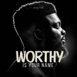 King Fidel – Worthy Is Your Name