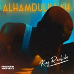 King Rashidoo – Alhamdulillah