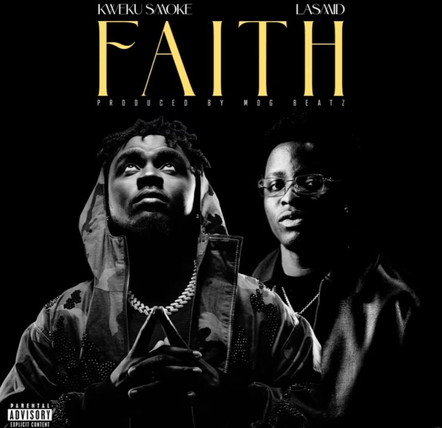 Kweku Smoke – Faith Ft. Lasmid