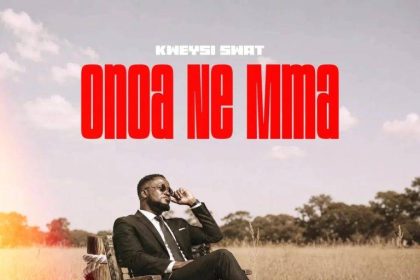 Kweysi Swat – Onoa Ne Mma