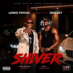 Lenko Psycho – Shiver Ft. Okese1