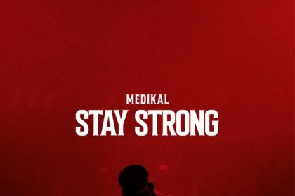 Medikal – Stay Strong