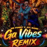 Nii Funny ATL Band Ga Vibes Remix
