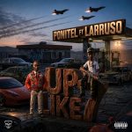 PONITEL – Up Like 7 Ft. Larruso