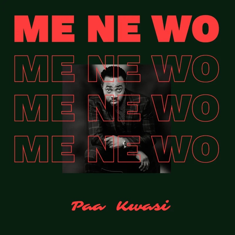 Paa Kwasi Me Ne Wo
