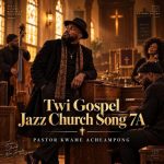 Pastor Kwame Acheampong – Twi Gospel Jazz Church Song 7A
