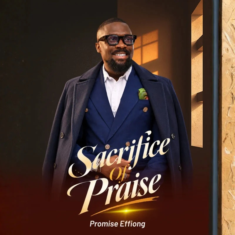 Promise Effiong Sacrifice Of Praise