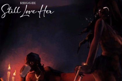 Reggie – Still Love Her
