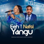 Rehema Simfukwe – Eeh Nafsi Yangu Ft. Paul Clement