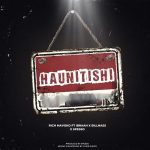 Rich Mavoko – Haunitishi Ft. Billnass Ibraah Spesso