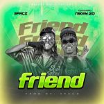 Spacz FRIEND Ft. Nikey 20