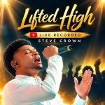 Steve Crown – Lifted High