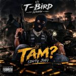 T Bird Wasiu TAM Dirty Job