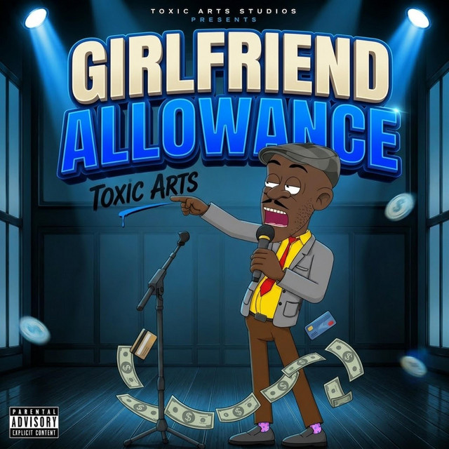 Toxic Arts GIRLFRIEND ALLOWANCE Ft. Choir Master