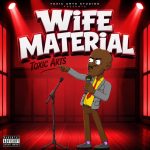 Toxic Arts WIFE MATERIAL Ft. Choir Master