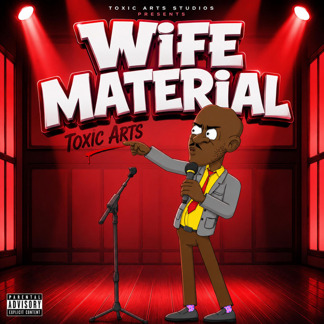 Toxic Arts WIFE MATERIAL Ft. Choir Master