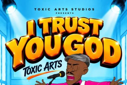 Toxic Arts – I Trust You God Ft. Choir Master