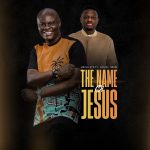 Uncle Ato The Name Of Jesus Ft. Daniel Twum