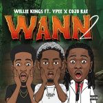 Willie Kings WANN 2 Ft. Ypee Cojo Rae